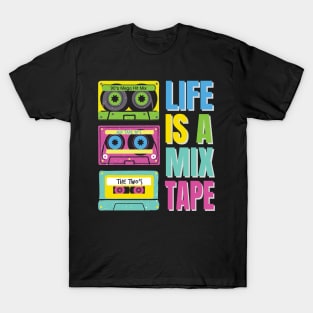 Life is a Mix Tape - Vintage Music Design for Retro Music Lovers T-Shirt